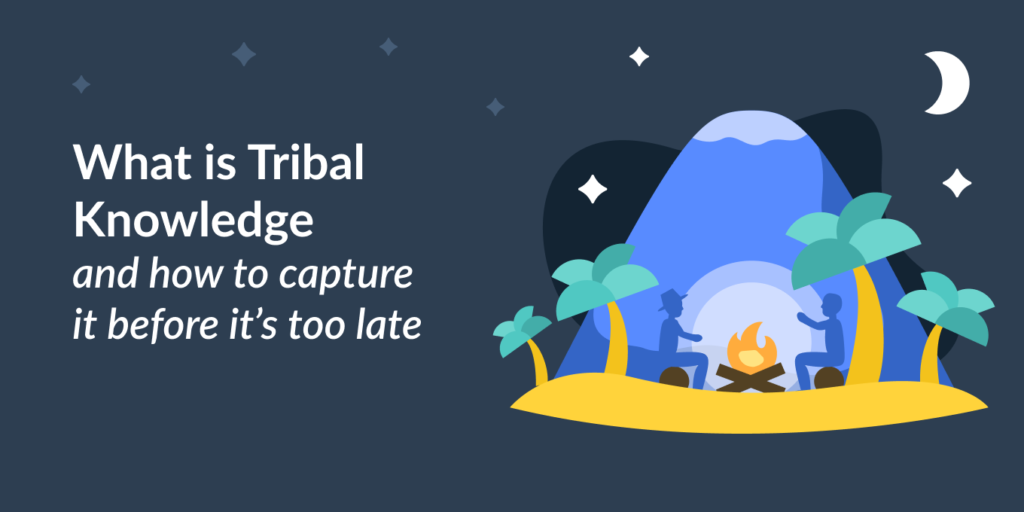 What is Tribal Knowledge and how to capture it before it's too late