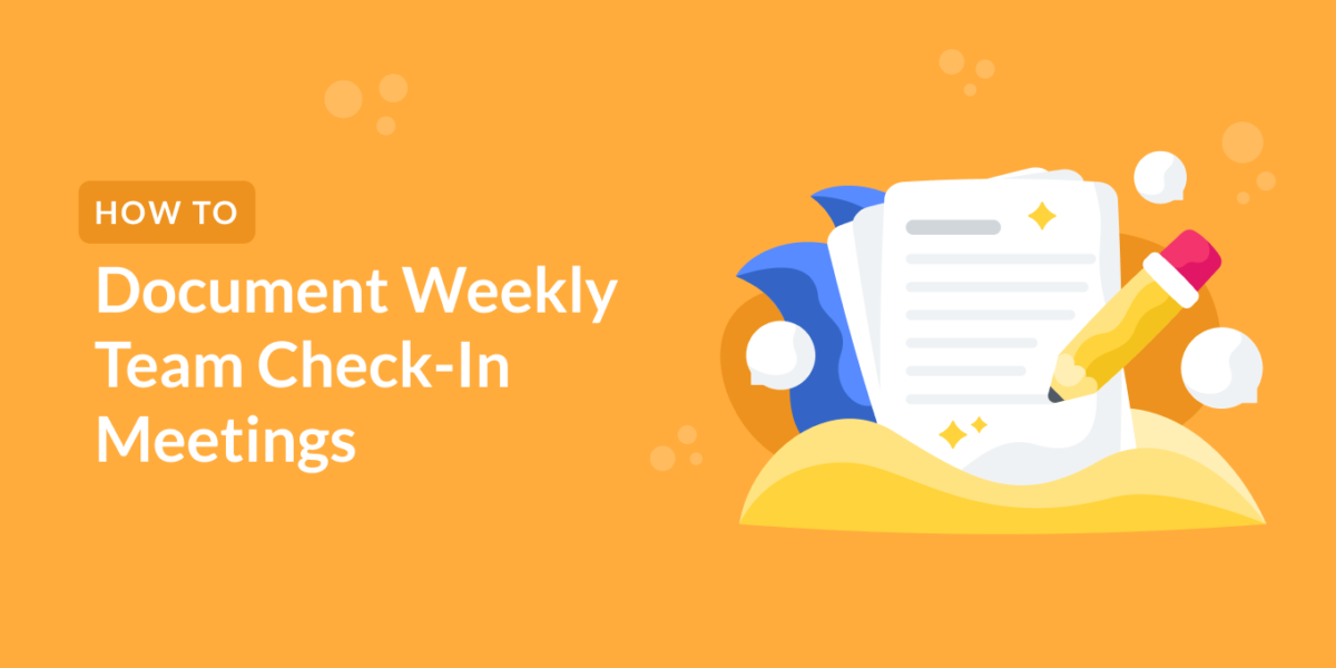 How to document weekly team check-in meetings
