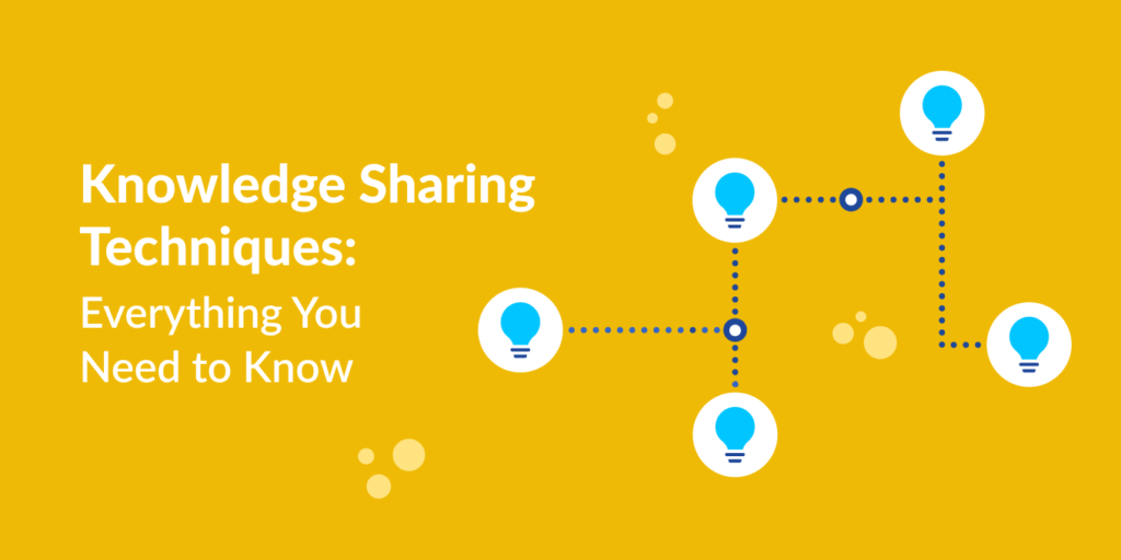 Knowledge Sharing Techniques: Everything You Need To Know - Tettra