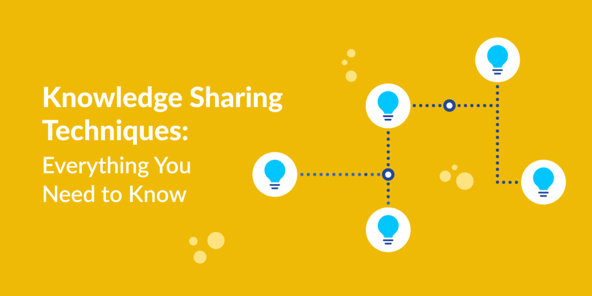 knowledge sharing techniques: everything you need to know