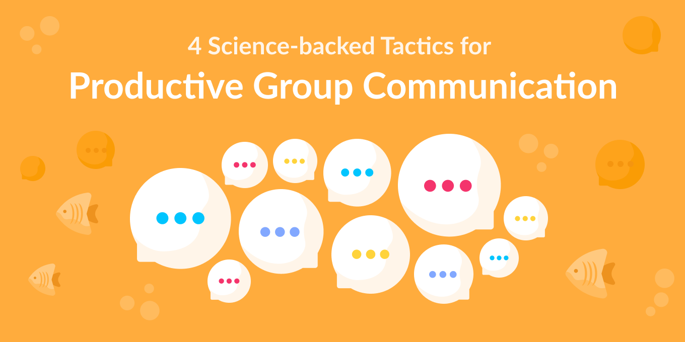 Improve Group Communication with These 4 Science-backed Tactics