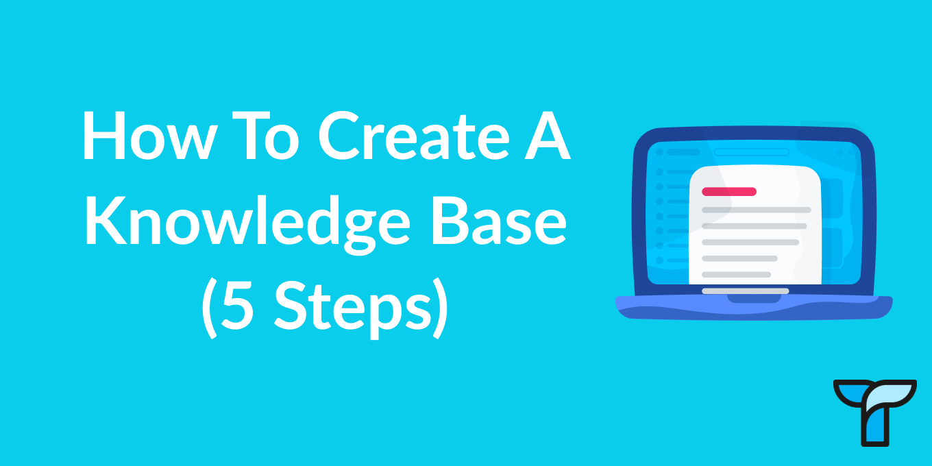 Creating A Knowledge Base? Here's How In 5 Steps - Tettra