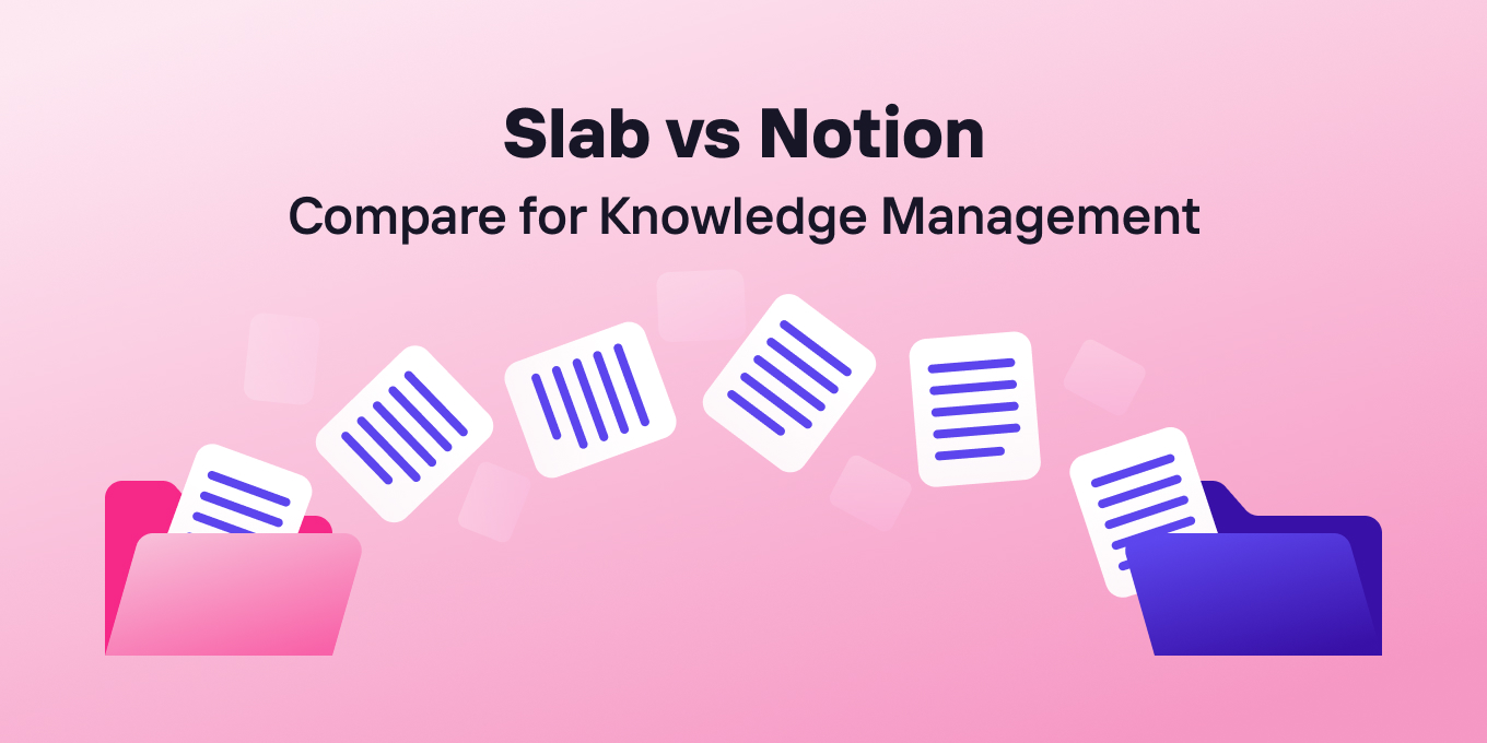 Slab vs. Notion: Compare for Knowledge Management (2024)