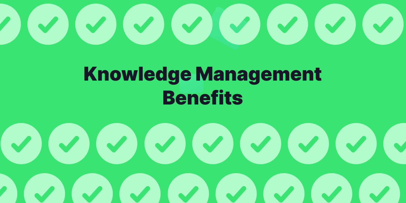 The 7 Crucial Benefits of Knowledge Management for Your Team
