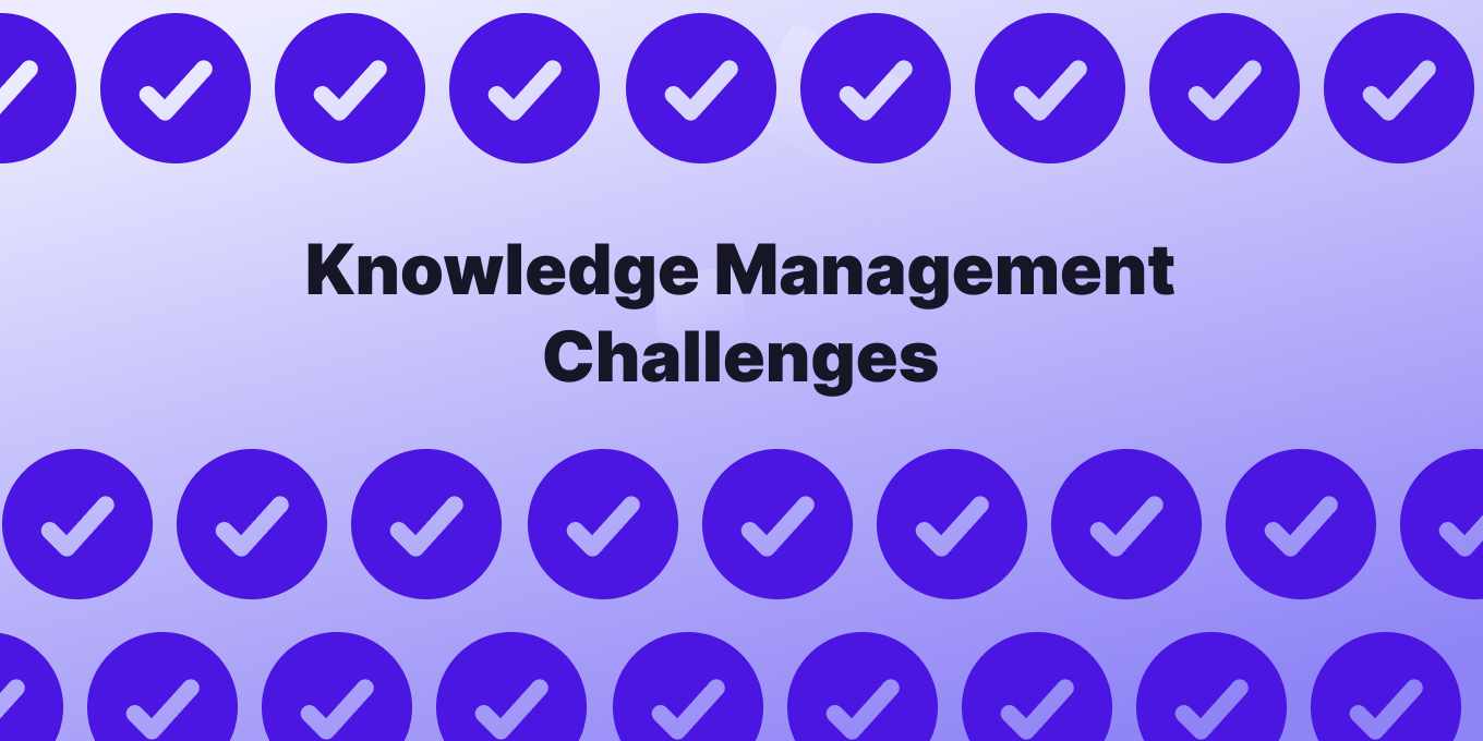 The 8 Toughest Challenges of Knowledge Management (And What to Do About Them)