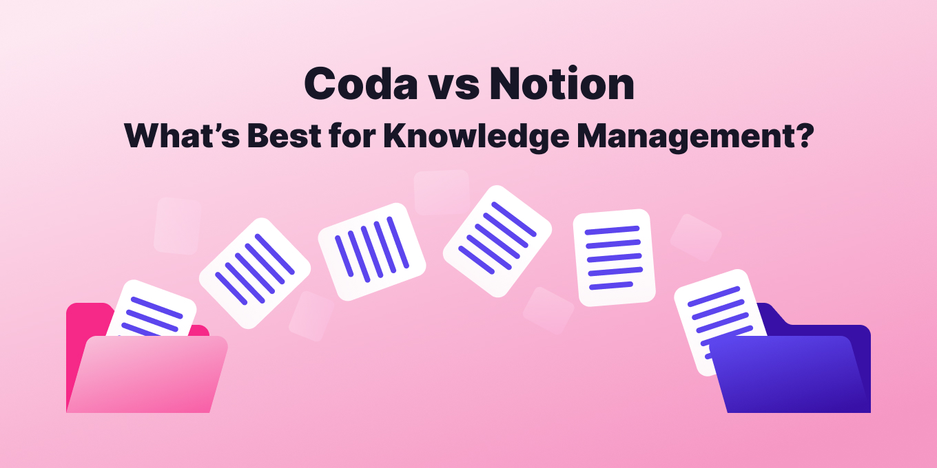Coda vs. Notion Comparison: What’s Best for Knowledge Management?