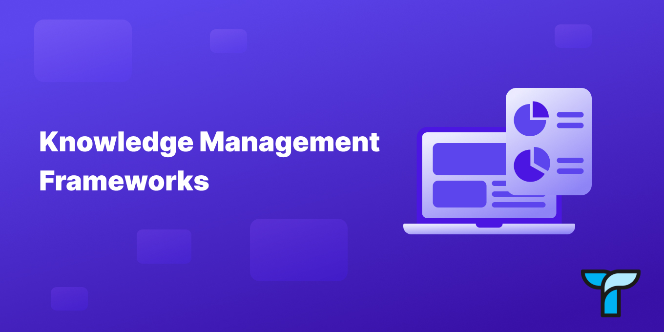 Knowledge Management Frameworks: What You Need to Know
