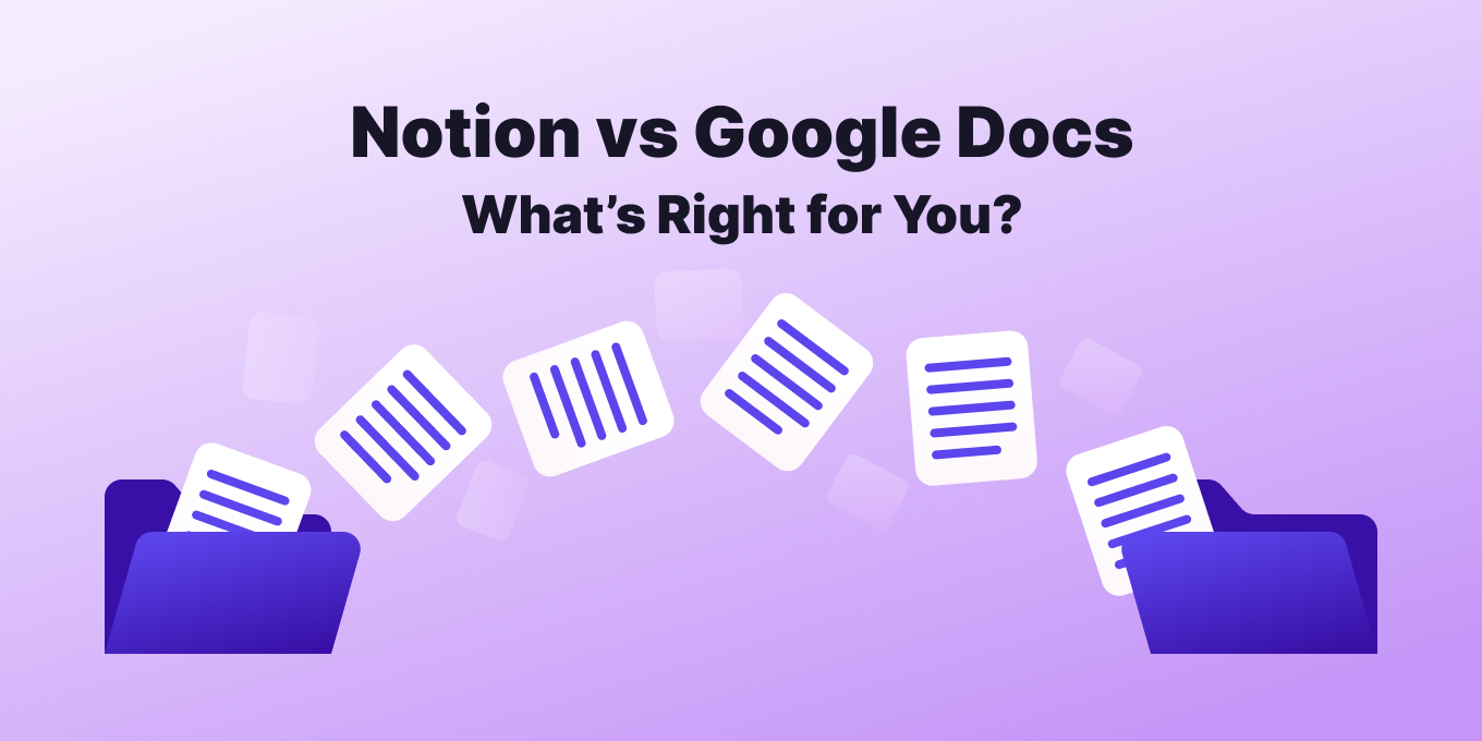 Notion vs Google Docs: What’s Right for Knowledge Management