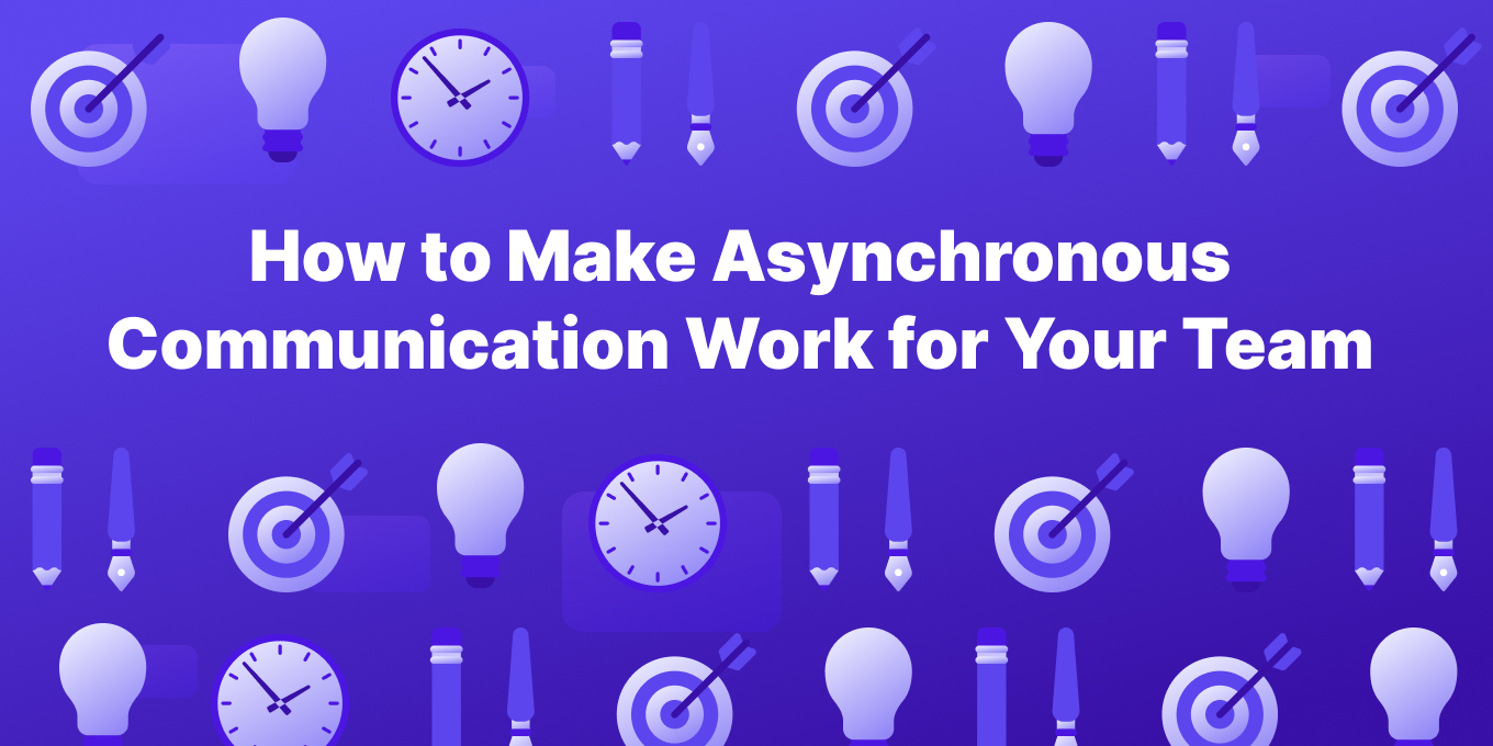 How to Make Asynchronous Communication Work for Your Team