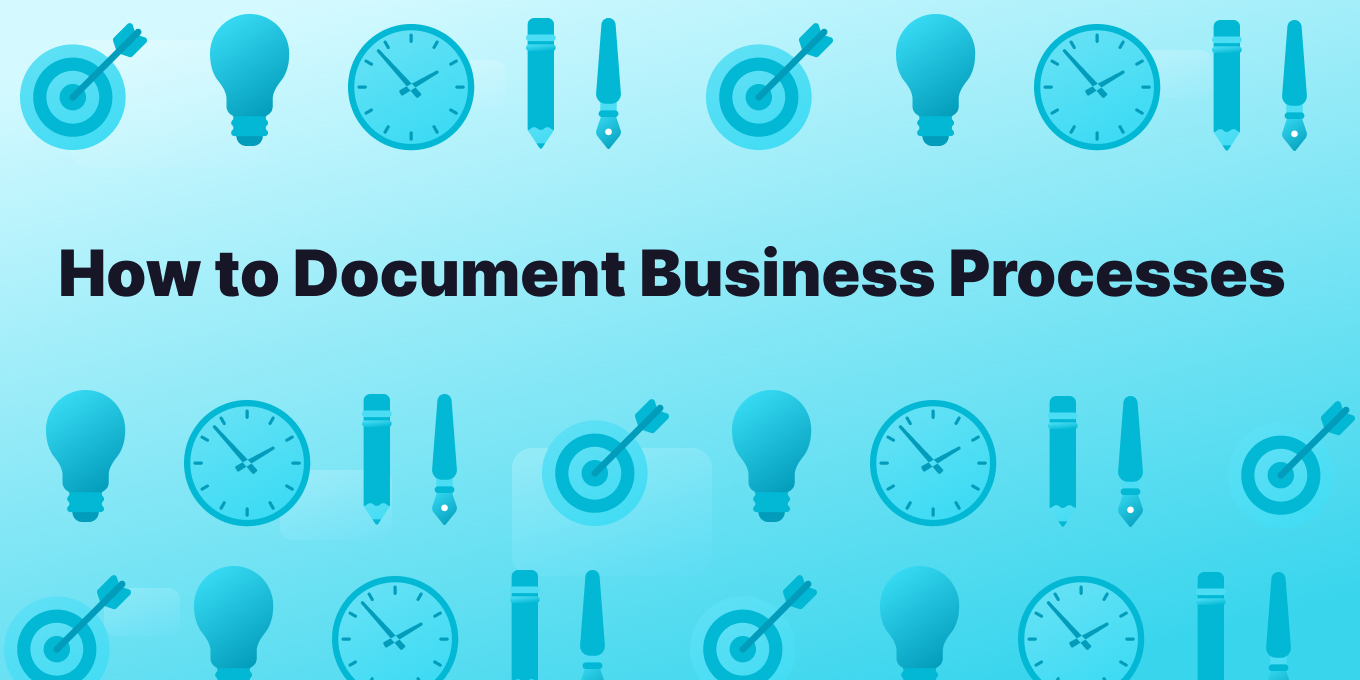 How to Document Business Processes (Your Fast-Track Explainer)