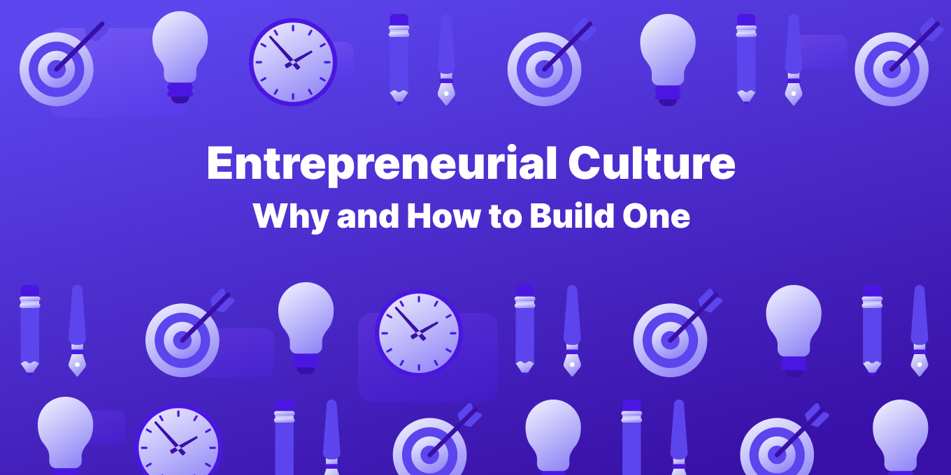 Entrepreneurial Culture: 8 Steps on How to Build One