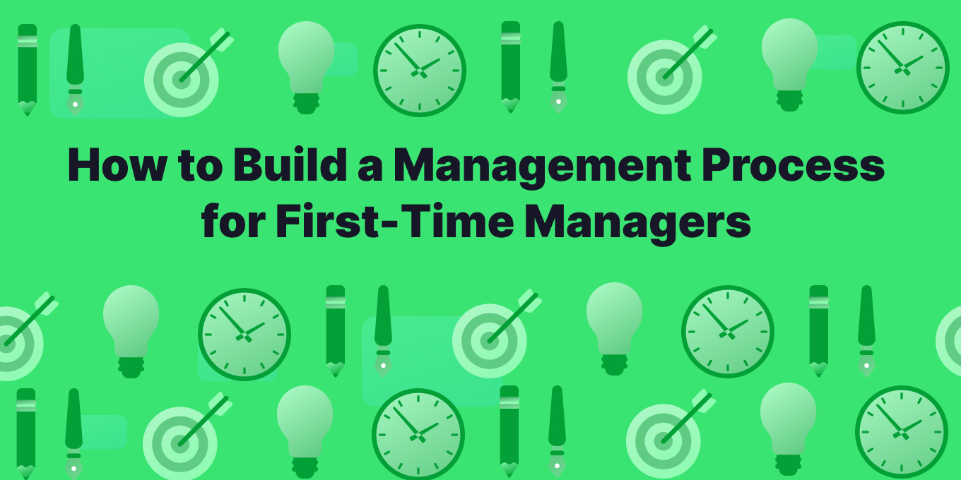 How to Build a Management Process for First-Time Managers
