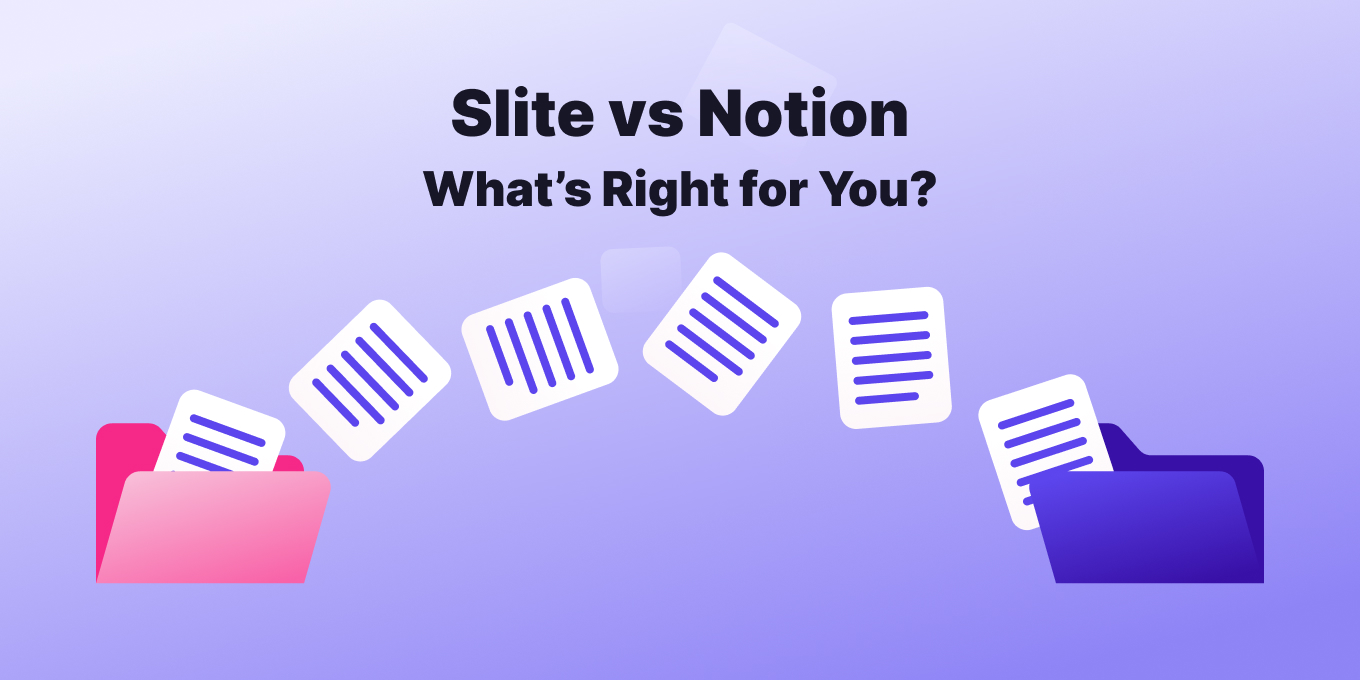 Slite vs. Notion: Compare for Knowledge Management