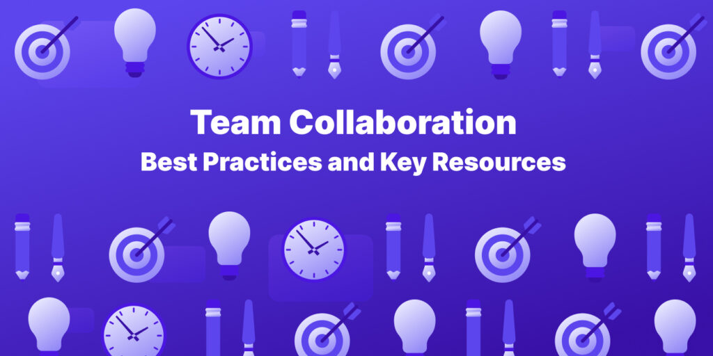 Team Collaboration: 5 Best Practices and Key Resources - Tettra