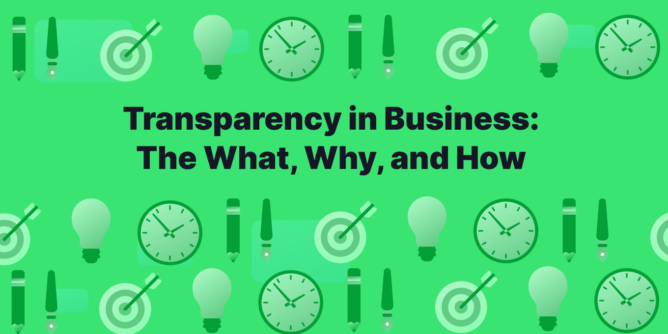 Transparency in Business: The What, Why, and How