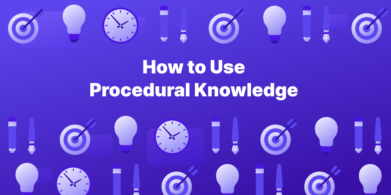 Procedural Knowledge: What It Is & How It Applies to the Workplace