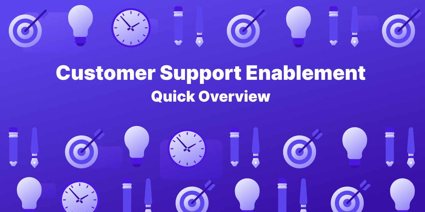 Customer Support Enablement: A Quick Overview