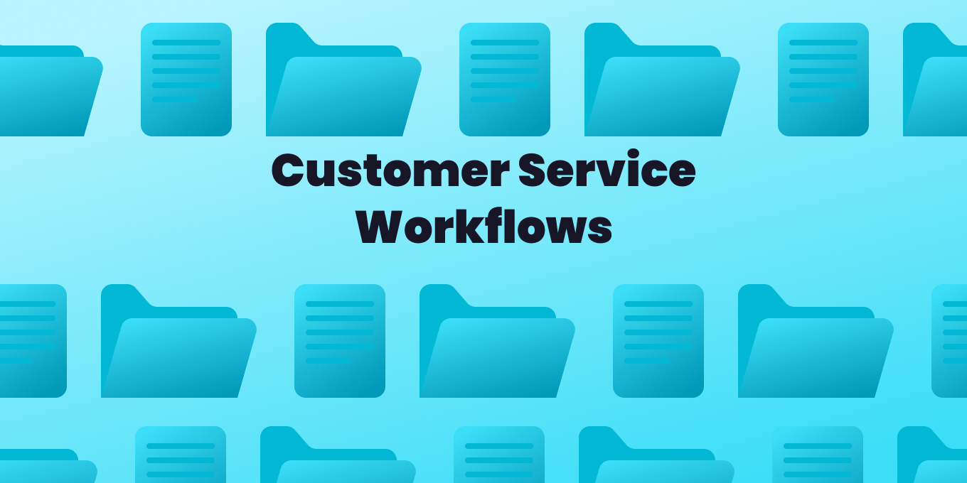 4 Effective Customer Service Workflows Explained (Your Cheat Sheet)