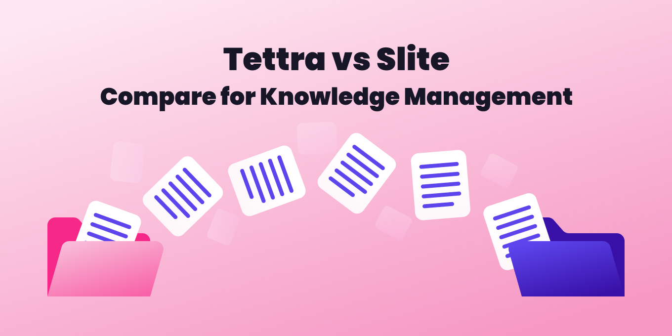 Tettra vs. Slite: What’s the pick for knowledge management?