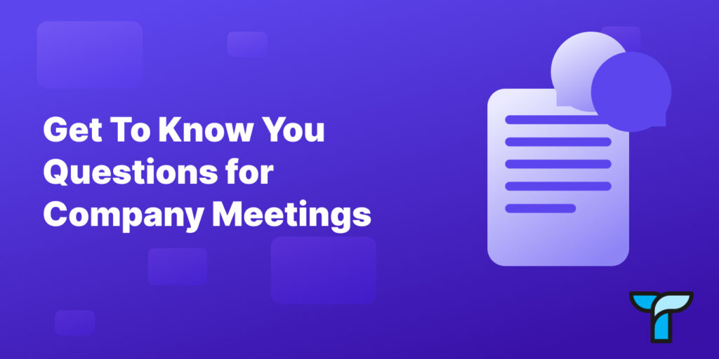 45-get-to-know-you-questions-for-company-meetings-tettra