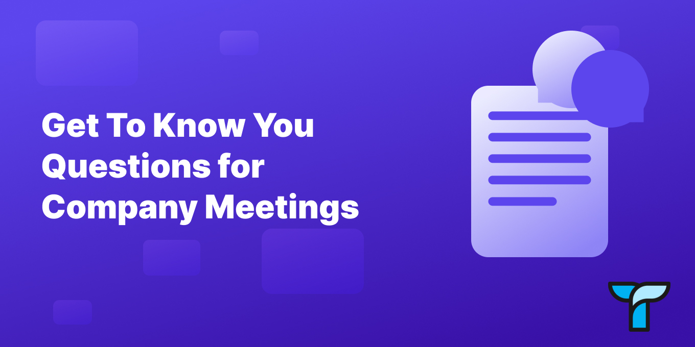 45 “Get to Know You” Questions for Company Meetings