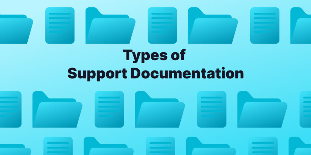 The 6 Major Types of Support Documentation You Need - Tettra
