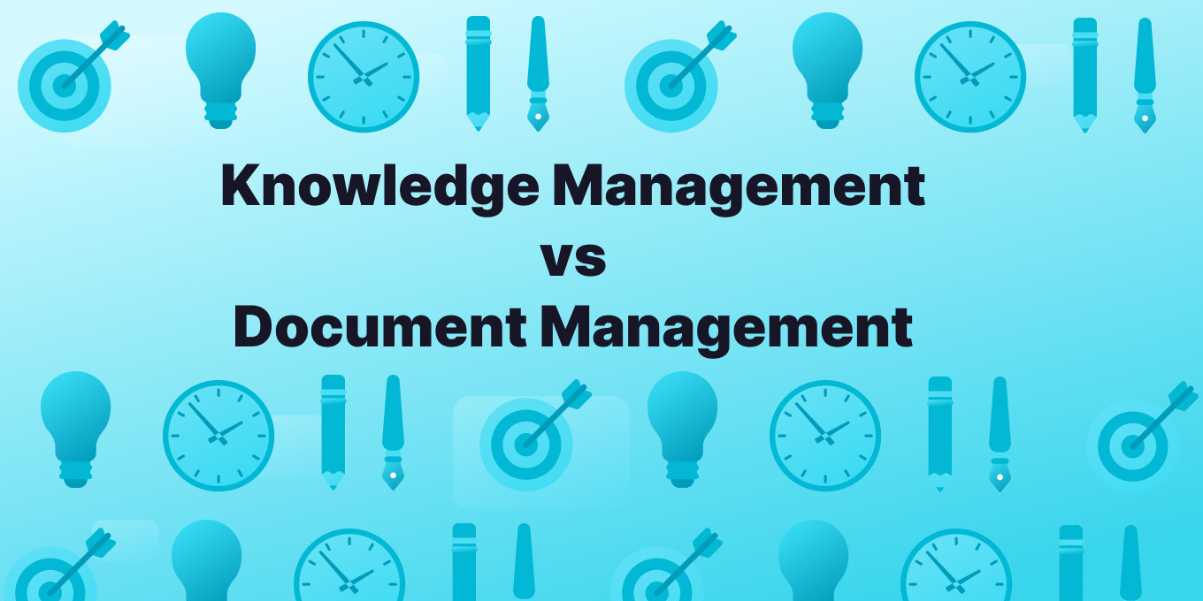 Knowledge Management vs. Document Management: What’s The Difference?