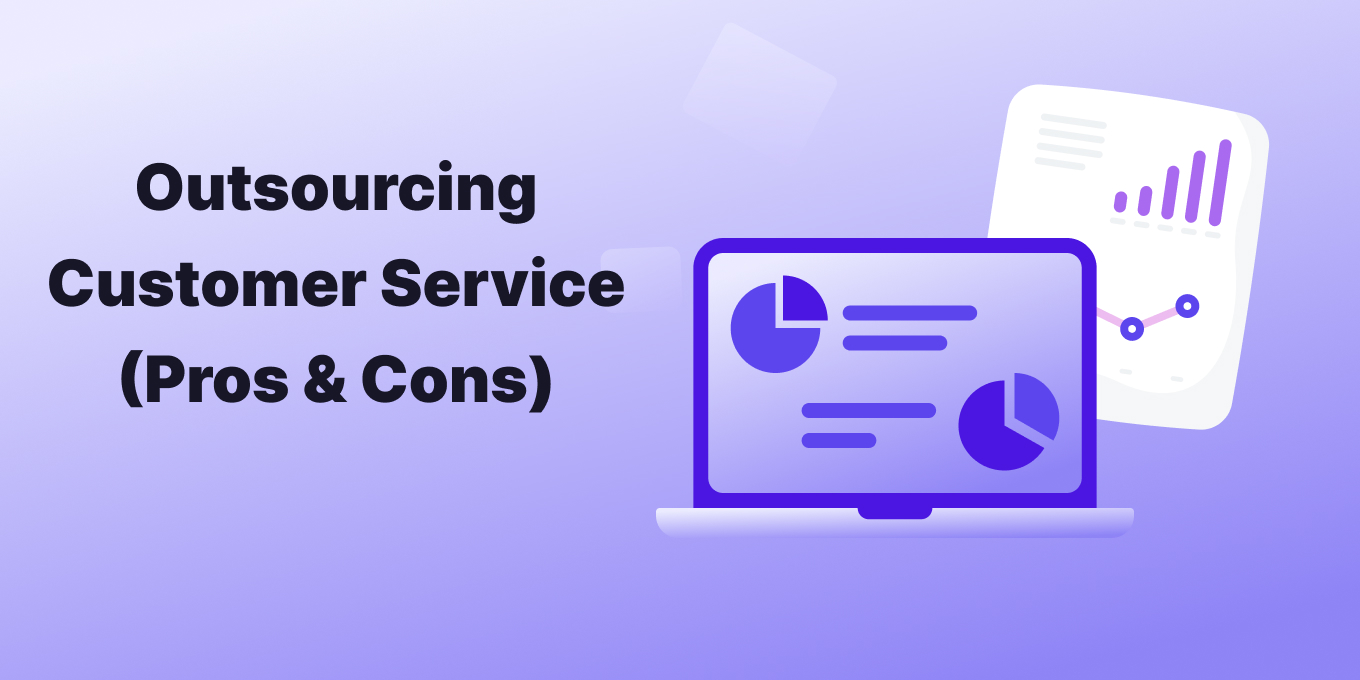 Should You Outsource Customer Service?  (Pros & Cons)