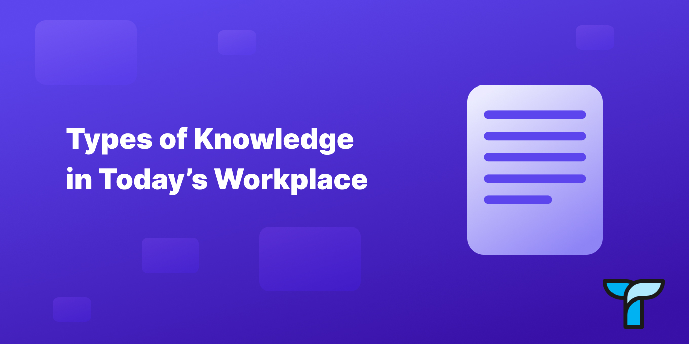 From Tacit to Empirical: Navigating the 6 Types of Knowledge in Today’s Workplace