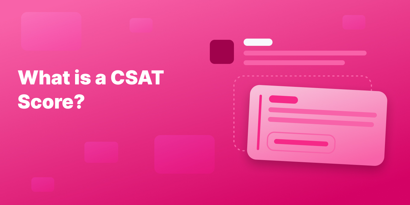 What is CSAT? Explaining The Customer Satisfaction Score