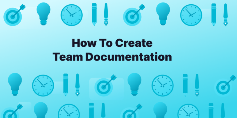 How To Create Effective Team Documentation - Tettra