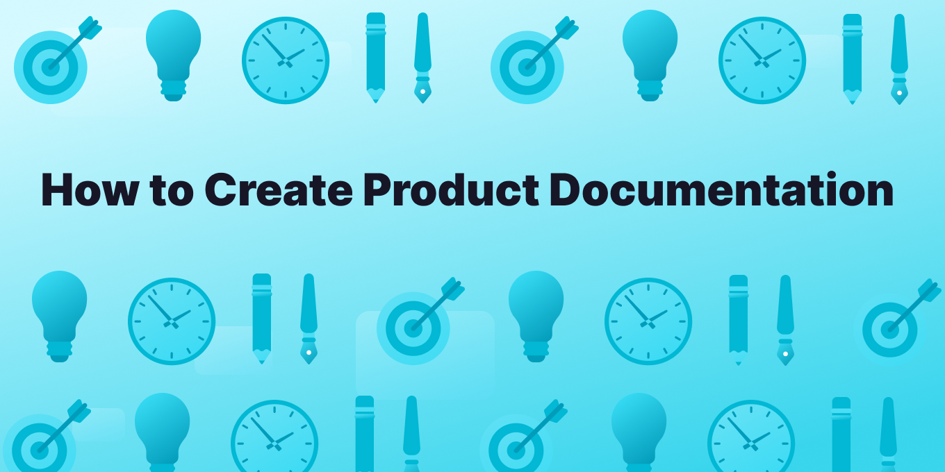 How To Build Effective Product Documentation for Your Internal Knowledge Base (9 Steps)