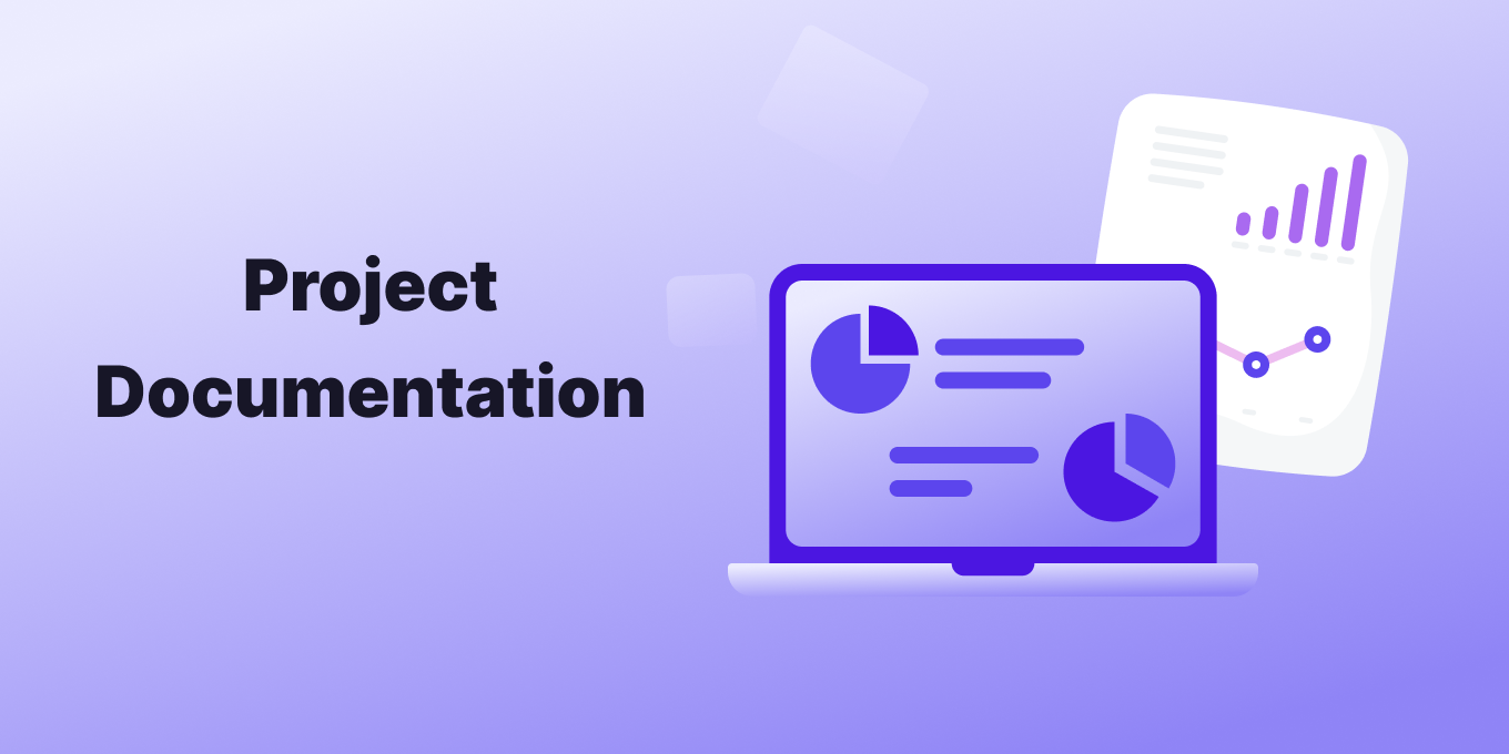 Project Documentation Types, Best Practices, and Tools to Use